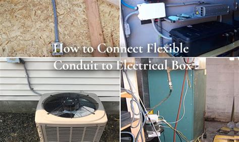 how to attach flexible conduit to junction box|connecting flexible conduit to electrical.